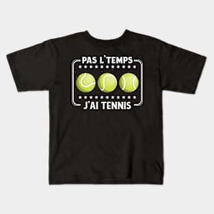 Pas L'Temps J'ai Tennis tennisman drôle passionné Kids T-Shirt